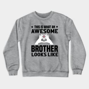 This Is What An Awesome Brother Looks Like Crewneck Sweatshirt